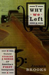 Why We Left : Untold Stories and Songs of America's First Immigrants