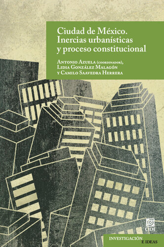 Ciudad de México. Inercias urbanísticas y proceso constitucional: Inercias urbanísticas y proceso constitucional