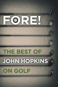 Fore! : The Best of John Hopkins on Golf
