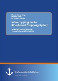 Intercropping Under Rice-Based Cropping System: An Experimental Study on Productivity and Profitability : An Experimental Study on Productivity and Profitability