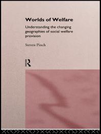Worlds of Welfare : Understanding the Changing Geographies for Social Welfare Provision