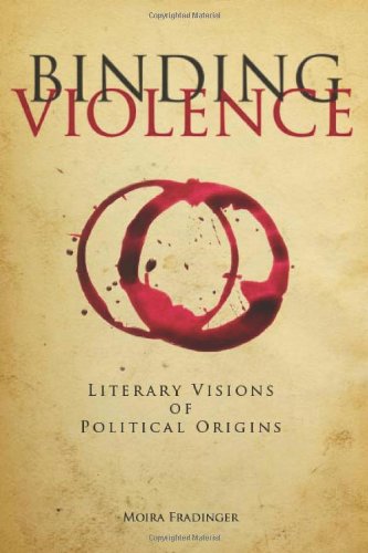 Binding Violence: Literary Visions of Political Origins