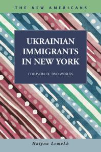 Ukrainian Immigrants in New York : Collision of Two Worlds