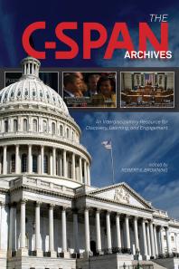 The C-SPAN Archives : An Interdisciplinary Resource for Discovery, Learning, and Engagement