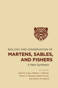 Biology and Conservation of Martens, Sables, and Fishers : A New Synthesis