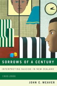 Sorrows of a Century : Interpreting Suicide in New Zealand, 1900-2000