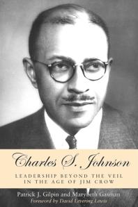Charles S. Johnson : Leadership Beyond the Veil in the Age of Jim Crow