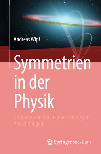 Symmetrien in der Physik: Gruppen- und Darstellungstheorie mit Anwendungen