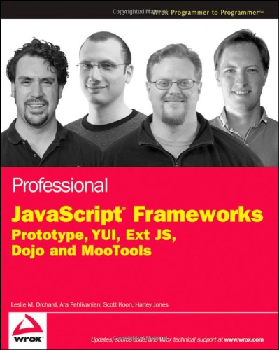 Professional JavaScript Frameworks: Prototype,YUI, ExtJS, Dojo and MooTools (Wrox Programmer to Programmer)