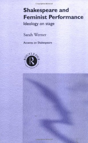 Shakespeare and Feminist Performance: Ideology on Stage
