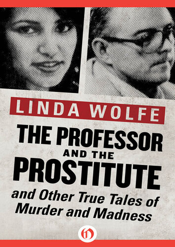 The Professor and the Prostitute: And Other True Tales of Murder and Madness