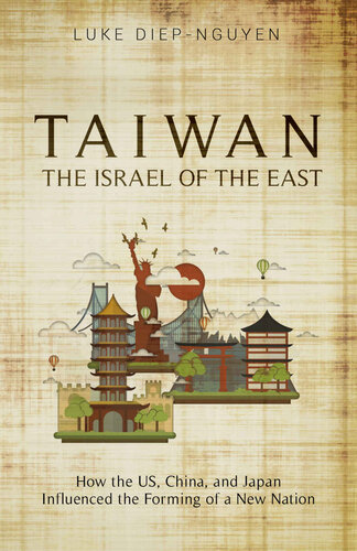 Taiwan- The Israel of the East: How the US, China, and Japan Influenced the Forming of a New Nation