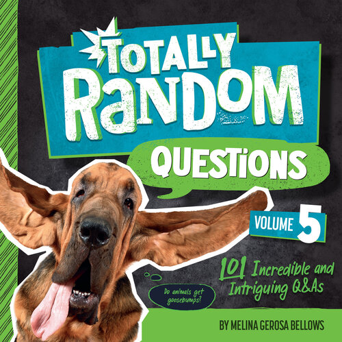 Totally Random Questions Volume 5: 101 Incredible and Intriguing Q&As