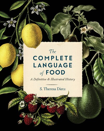 The Complete Language of Food: A Definitive and Illustrated History (Volume 10) (Complete Illustrated Encyclopedia, 10)