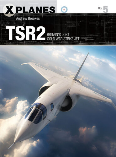 Tsr2: Britain's Lost Cold War Strike Jet