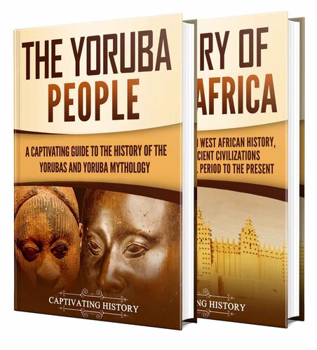 West African History: A Captivating Guide to the History of West Africa and the Yoruba People (Exploring Africa’s Past)