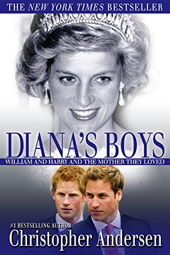 Diana's Boys: William and Harry and the Mother They Loved