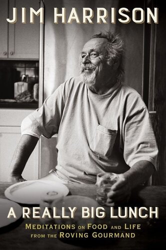 A Really Big Lunch: Meditations on Food and Life from the Roving Gourmand