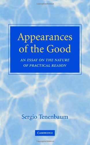 Appearances of the Good: An Essay on the Nature of Practical Reason