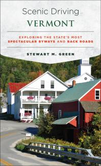 Scenic Driving Vermont : Exploring the State's Most Spectacular Byways and Back Roads