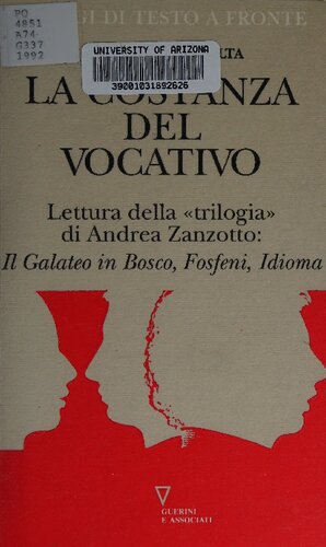 La costanza del vocativo. Lettura della "trilogia" di Andrea Zanzotto: Il Galateo in Bosco, Fosfeni, Idioma