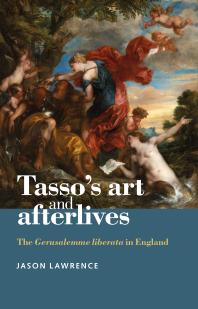 Tasso's Art and Afterlives : The Gerusalemme Liberata in England