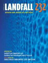 Landfall 232 : Aotearoa New Zealand Arts and Letters, Autumn 2016