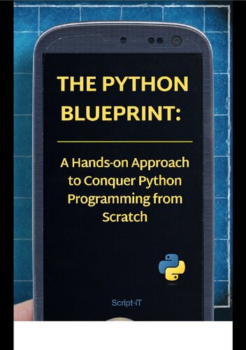 The Python Blueprint: A Hands-on Approach to Conquer Python Programming from Scratch