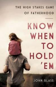 Know When to Hold 'Em : The High Stakes Game of Fatherhood