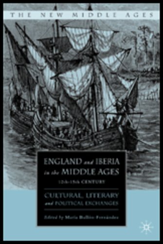 England and Iberia in the Middle Ages, 12th-15th Century: Cultural, Literary, and Political Exchanges