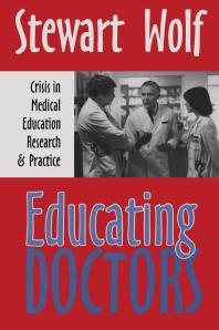 Educating Doctors: Crisis in Medical Education, Research and Practice