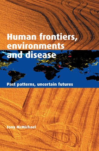 Human Frontiers, Environments and Disease: Past Patterns, Uncertain Futures