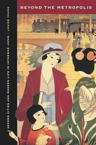 Beyond the Metropolis: Second Cities and Modern Life in Interwar Japan
