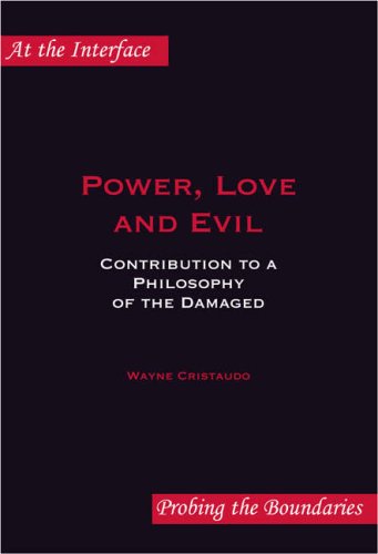 Power, Love and Evil: Contribution to a Philosophy of the Damaged.
