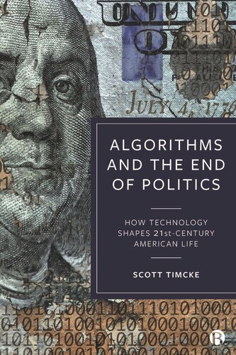 Algorithms and the End of Politics: How Technology Shapes 21st-Century American Life