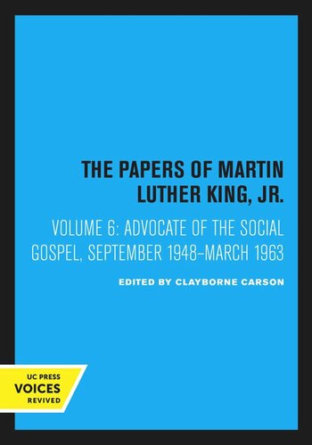The Papers of Martin Luther King, Jr.: Volume 6 Advocate of the Social Gospel, September 1948–March 1963