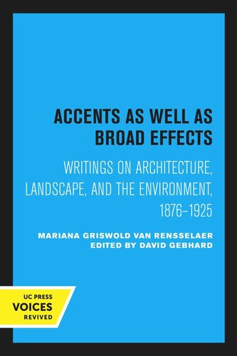 Accents as Well as Broad Effects: Writings on Architecture, Landscape, and the Environment, 1876–1925
