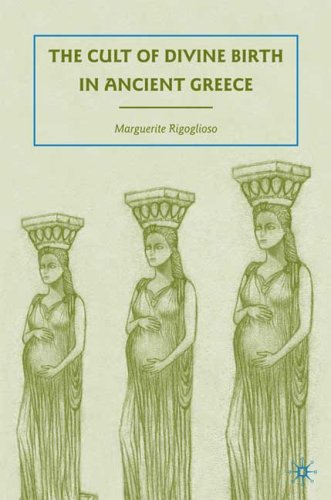 The Cult of Divine Birth in Ancient Greece