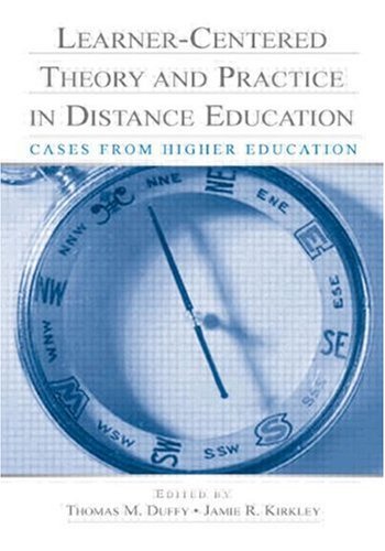Learner-Centered Theory and Practice in Distance Education: Cases From Higher Education