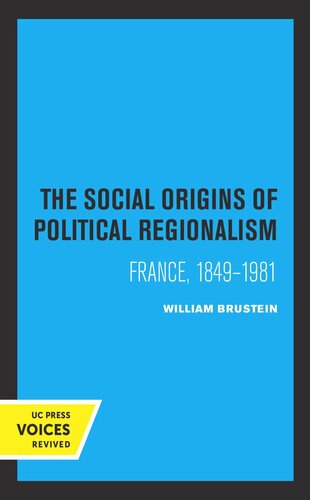 The Social Origins of Political Regionalism: France, 1849-1981