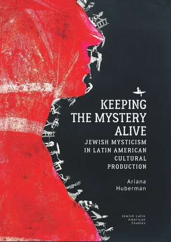 Keeping the Mystery Alive: Jewish Mysticism in Latin American Cultural Production