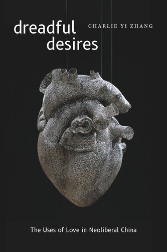 Dreadful Desires: The Uses of Love in Neoliberal China