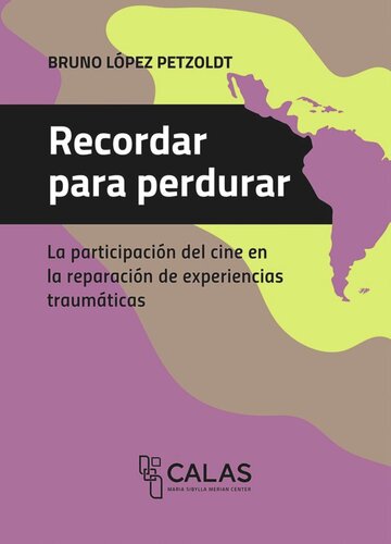 Recordar para perdurar: La participación del cine en la reparación de experiencias traumáticas