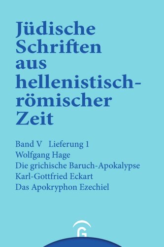 Jüdische Schriften aus hellenistisch-römischer Zeit. Lieferung 1 Die griechische Baruch-Apokalypse. Das Apokryphon Ezechiel: Band V: Apokalypsen, Lieferung 1