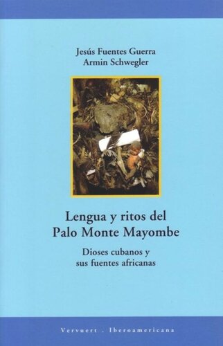 Lengua y ritos del Palo Monte Mayombe: Dioses cubanos y sus fuentes africanas