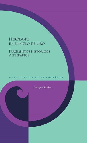 Heródoto en el Siglo de Oro: Fragmentos históricos y literarios