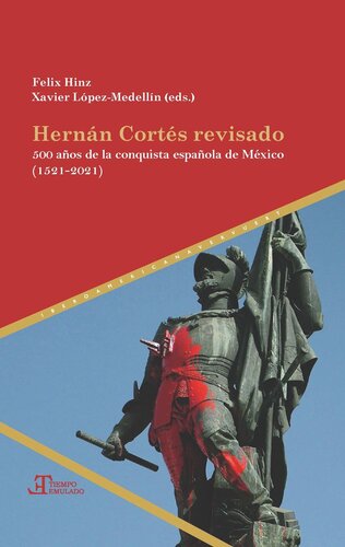 Hernán Cortés revisado: 500 años de la conquista española de México (1521-2021)