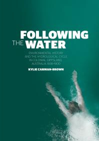 Following the Water: Environmental History and the Hydrological Cycle in Colonial Gippsland, Australia, 1838 -1900