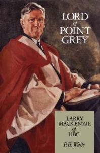 Lord of Point Grey: Larry MacKenzie of UBC