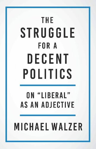 The Struggle for a Decent Politics: On "Liberal" As an Adjective